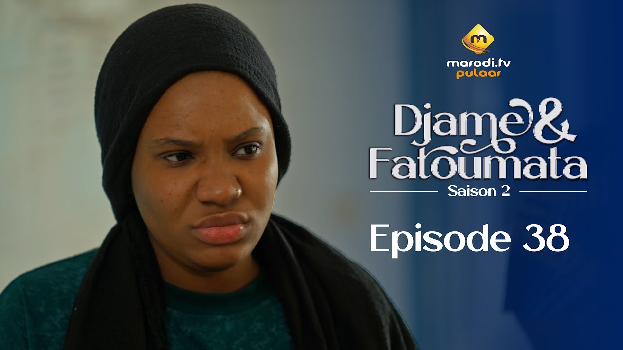 Série – Djame et Fatoumata – Saison 2 – Épisode 38