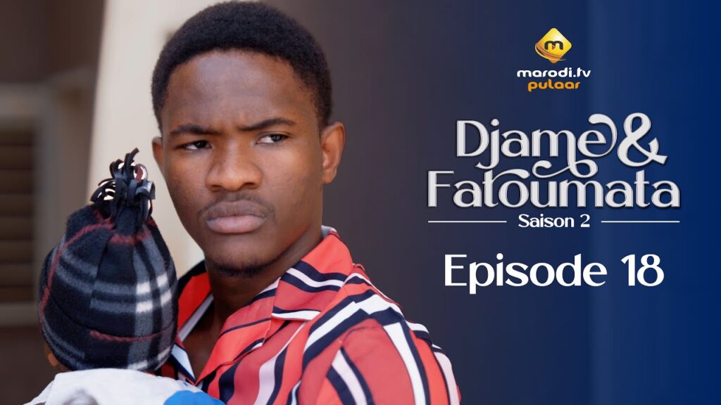 Série – Djame et Fatoumata – Saison 2 – Épisode 18 