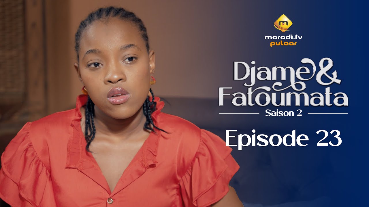Série – Djame et Fatoumata – Saison 2 – Épisode 23
