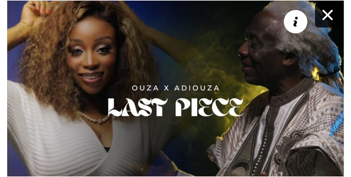 (Clip officiel) – Ouza sort son «Last piece» en featuring avec sa fille Adiouza