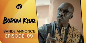 (Série) – Borom Keur – Saison 1 – Épisode 9 – Bande annonce.