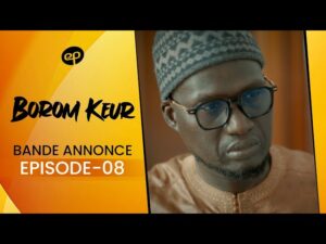 BOROM KEUR – Saison 1 – Episode 8 : Bande Annonce