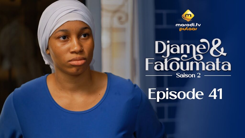 Série – Djame et Fatoumata – Saison 2 – Épisode 41