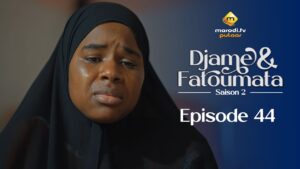 Série – Djame et Fatoumata – Saison 2 – Épisode 44