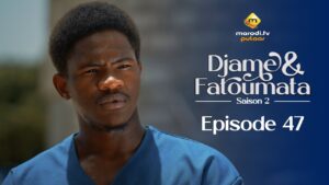 Série – Djame et Fatoumata – Saison 2 – Épisode 47