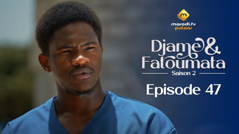 Série – Djame et Fatoumata – Saison 2 – Épisode 47
