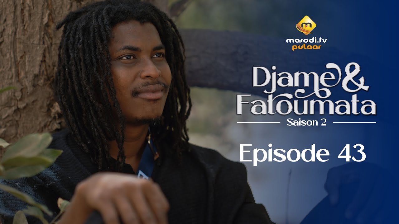 Série – Djame et Fatoumata – Saison 2 – Épisode 43