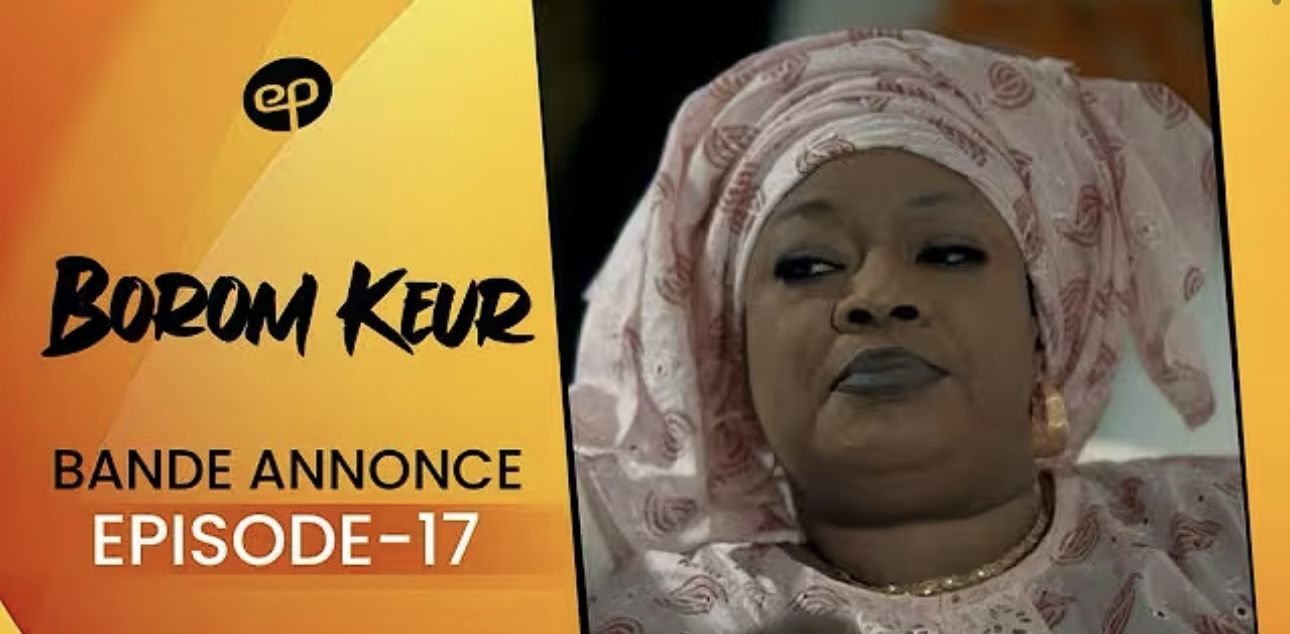 (Série) – Borom Keur – Saison 1 – Épisode 17 – Bande annonce.