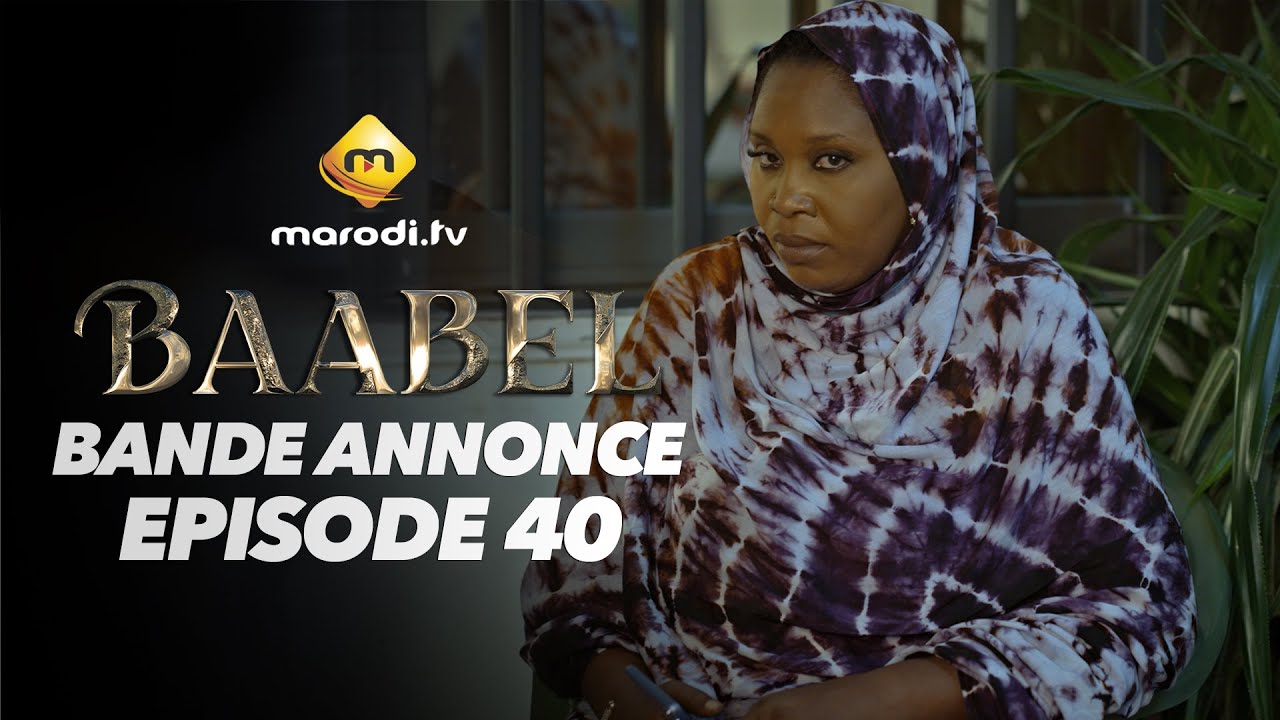Série – Baabel – Saison 2 – Bande annonce de l’épisode 40