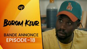 Série – Borom Keur – Saison 1 – Episode 18 : Bande Annonce