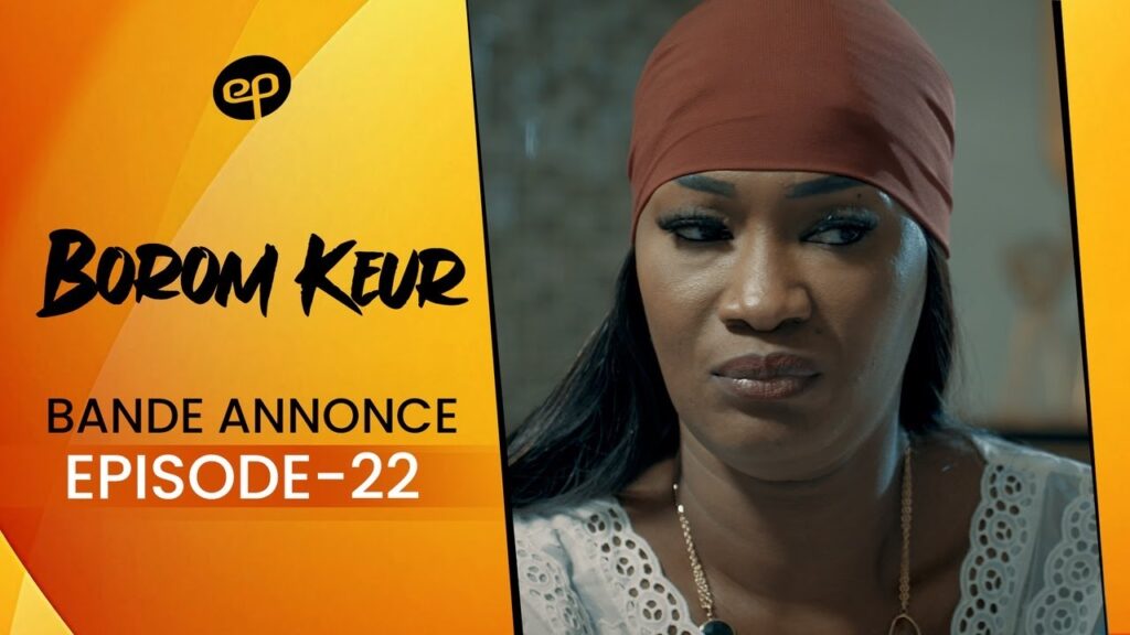 Série – Borom Keur – Saison 1 – Bande annonce de l&rsquo;épisode  22