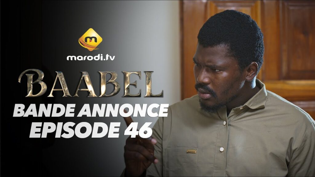 Série – Baabel – Saison 2 – Bande annonce de l&rsquo;épisode 46