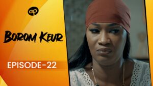 Série – Borom Keur – Saison 1 – Episode 22