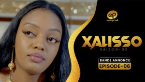 Série – Xalisso – Saison 2 – Épisode 6 – Bande annonce