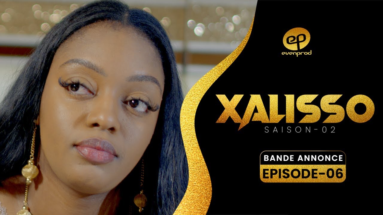 Série – Xalisso – Saison 2 – Épisode 6 – Bande annonce