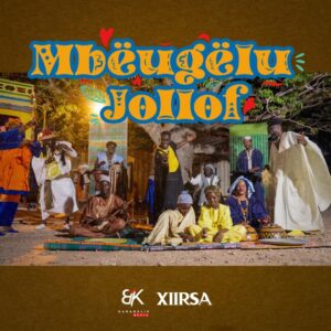 Xiirsa et Karabalik Beatz célèbrent l’amour et la culture sénégalaise avec l’album “Mbëugëlu Jollof”