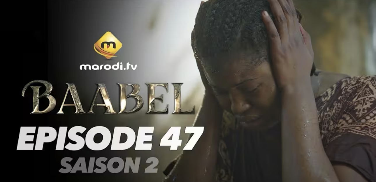 (Série) – Baabel – Saison 2 – Épisode 47.