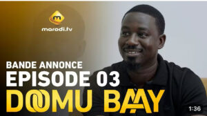(Vidéo): Doomu Baay- saison 1- épisode 3 : Bande annonce