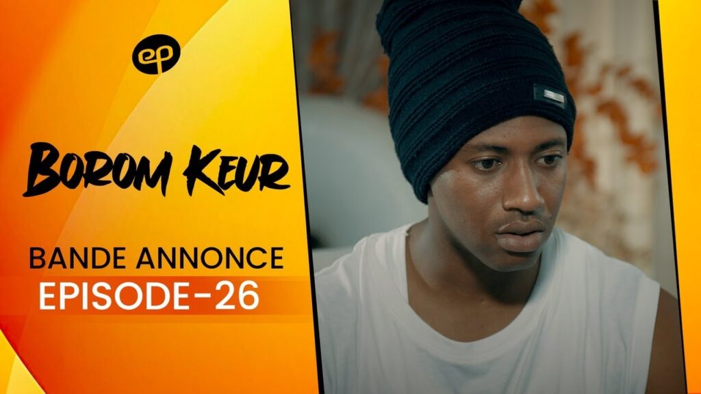 Série – Borom Keur – Saison 1 – Bande annonce de l’épisode 26