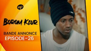 Série – Borom Keur – Saison 1 – Bande annonce de l’épisode 26