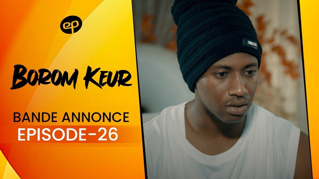 Série – Borom Keur – Saison 1 – Bande annonce de l’épisode 26