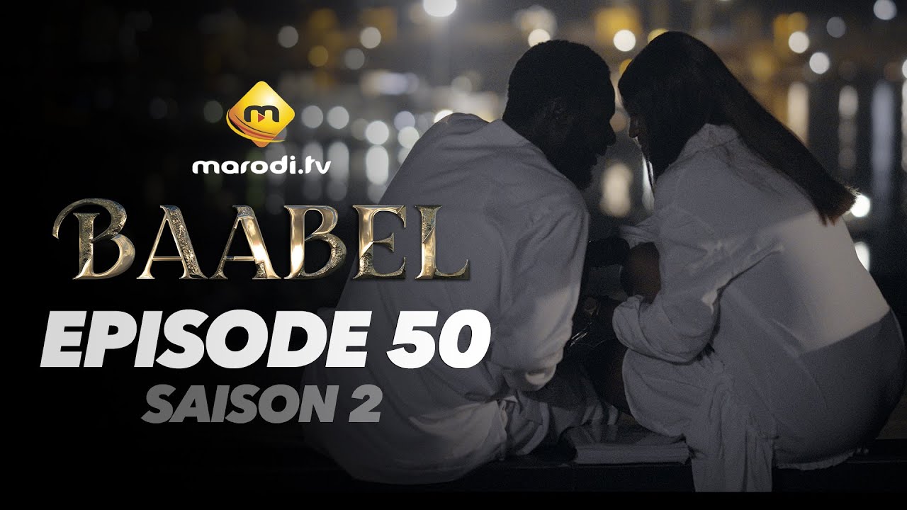 Série – Baabel – Saison 2 – Épisode 50