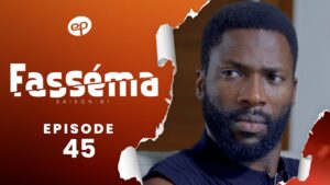 Série – Fasséma – Saison 1 – Épisode 45