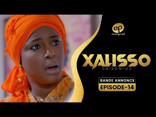 XALISSO – Saison 2 – Episode 14 : Bande Annonce