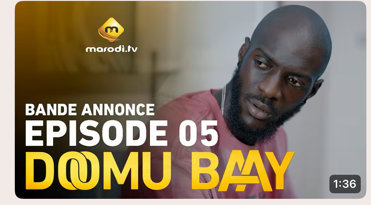 (Vidéo): Doomu Baye – saison 1- épisode 05 : Bande annonce