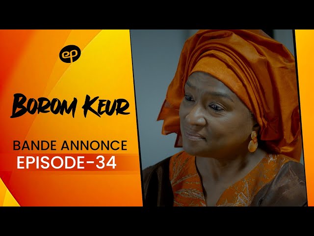 BOROM KEUR – Saison 1 – Episode 34 : Bande Annonce