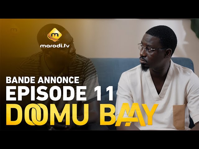 Série – Doomu Baay – Saison 1 – Episode 11 – Bande annonce