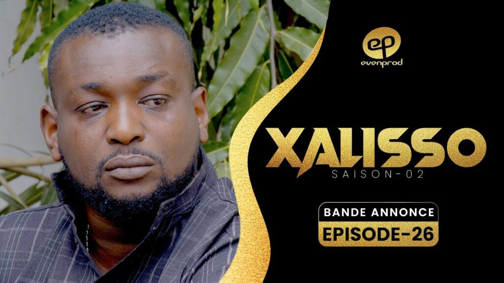 Série – Xalisso – Saison 2 – Episode 26 : Bande Annonce