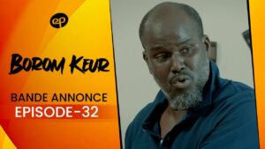 Série – Borom Keur – Saison 1 – Bande annonce de l’épisode  32