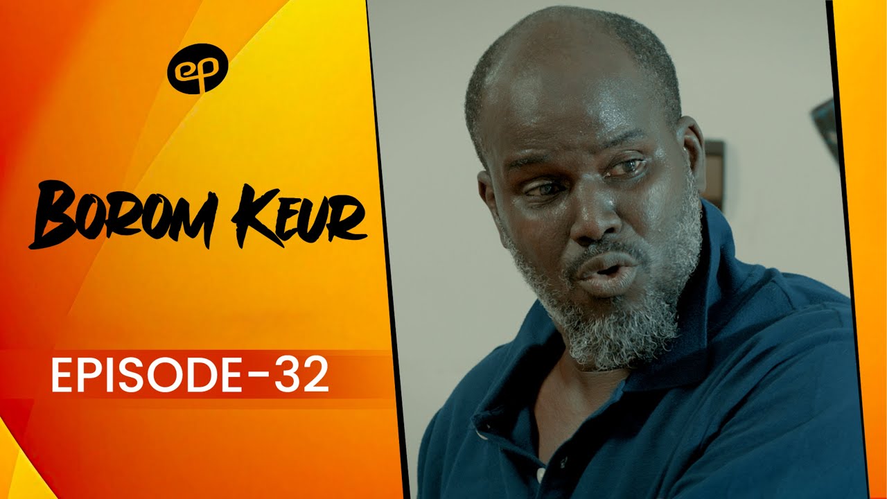 Série – Borom Keur – Saison 1 – Episode 32
