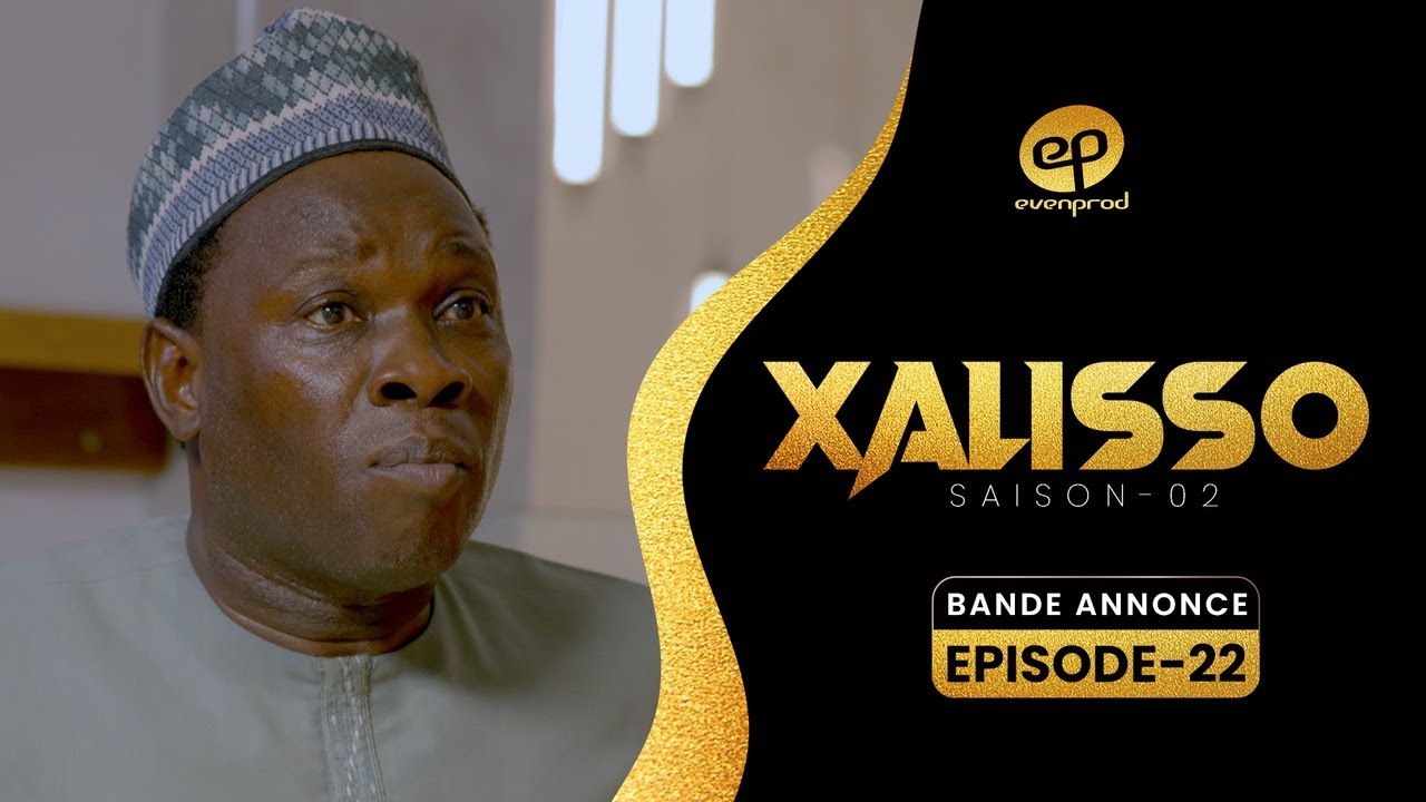Série – Xalisso – Saison 2  – Bande annonce de l’épisode 22