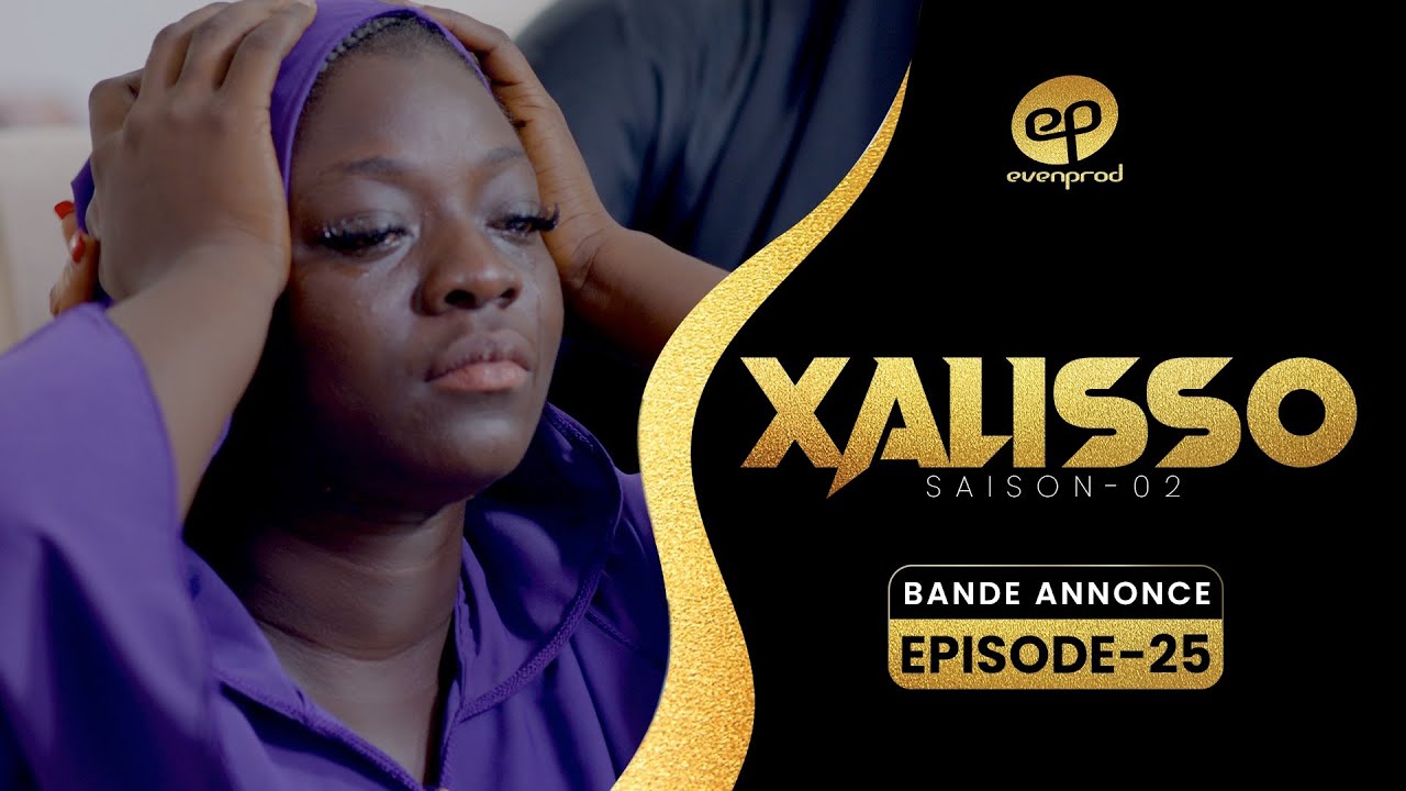 Série – Xalisso- saison 2- Bande annonce de l’épisode 25