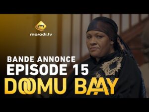 Série – Doomu Baay – Saison 1 – Episode 15 – Bande annonce