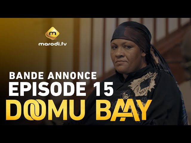 Série – Doomu Baay – Saison 1 – Episode 15 – Bande annonce
