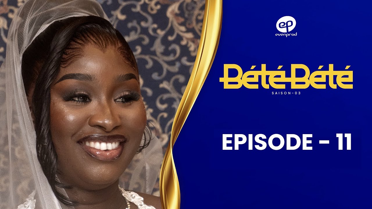 Série- Bété Bété – saison 3 – Episode 11