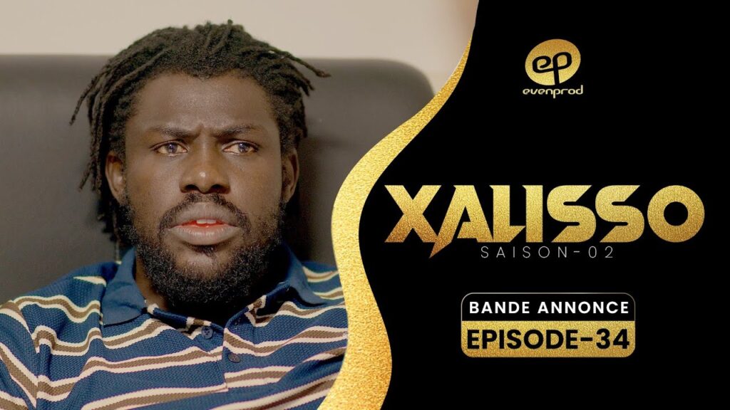 Série – Xalisso – Saison 2 – Bande annonce de l&rsquo;épisode 34