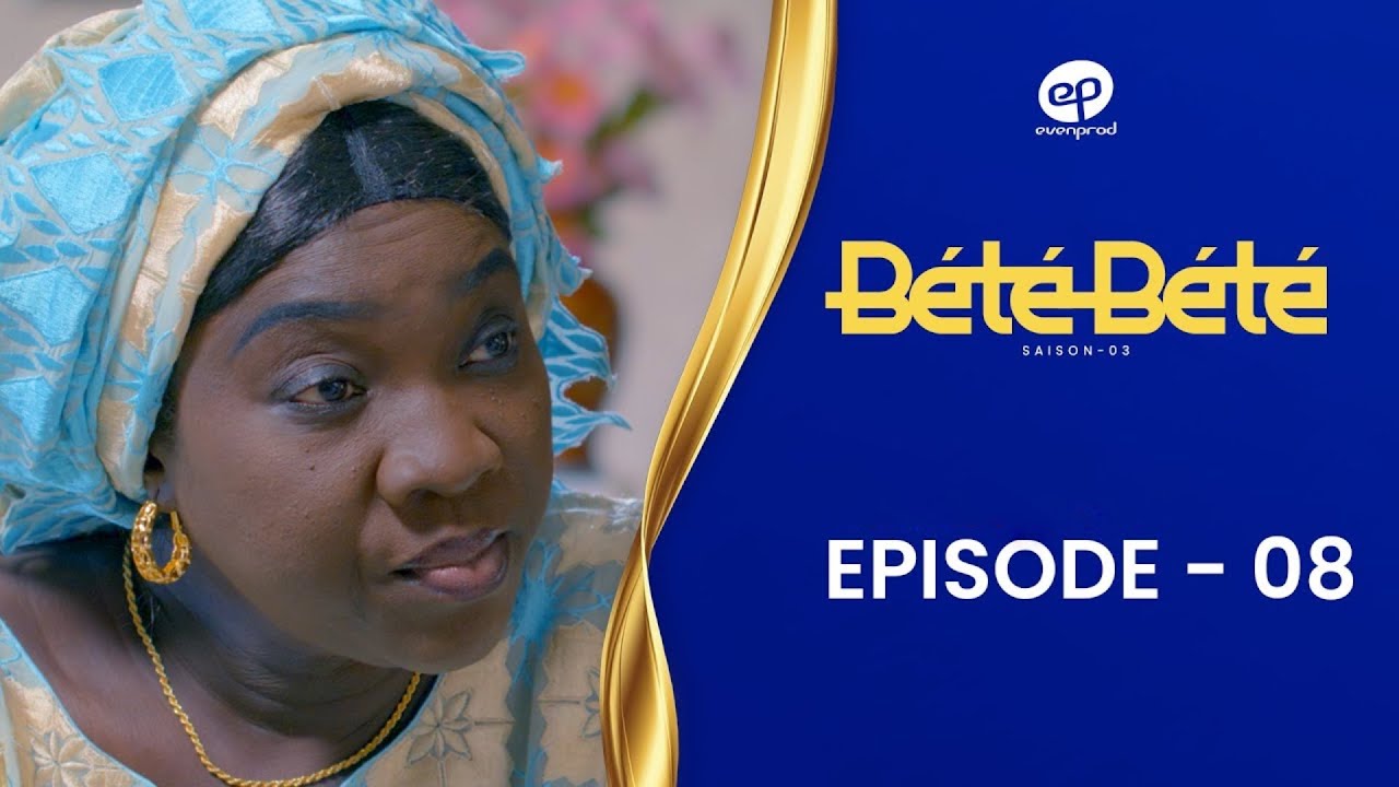 Série – Bété Bété – Saison 3 – Episode 8