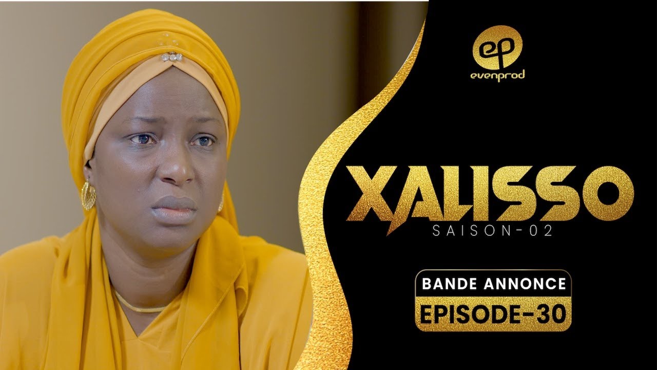 Série – Xalisso- saison 2- Bande annonce de l’épisode 30