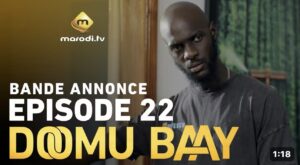 (Série) –  Doomu Baay – Saison 1 – Épisode 22 – Bande annonce.
