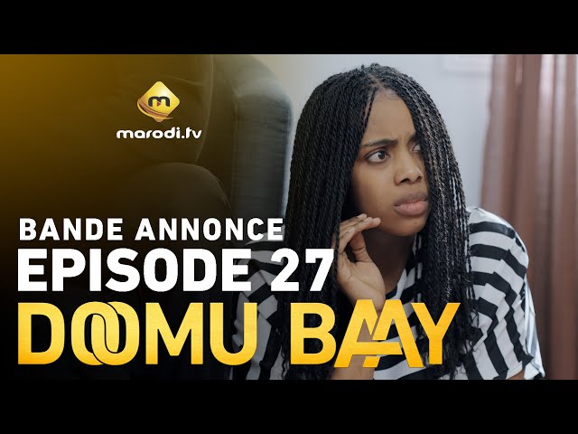 Série – Doomu Baay – Saison 1 – Episode 27 – Bande annonce