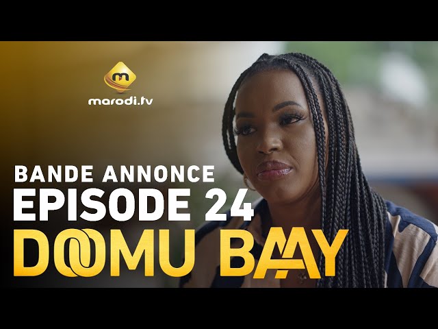 Série – Doomu Baay – Episode 24 – Bande annonce