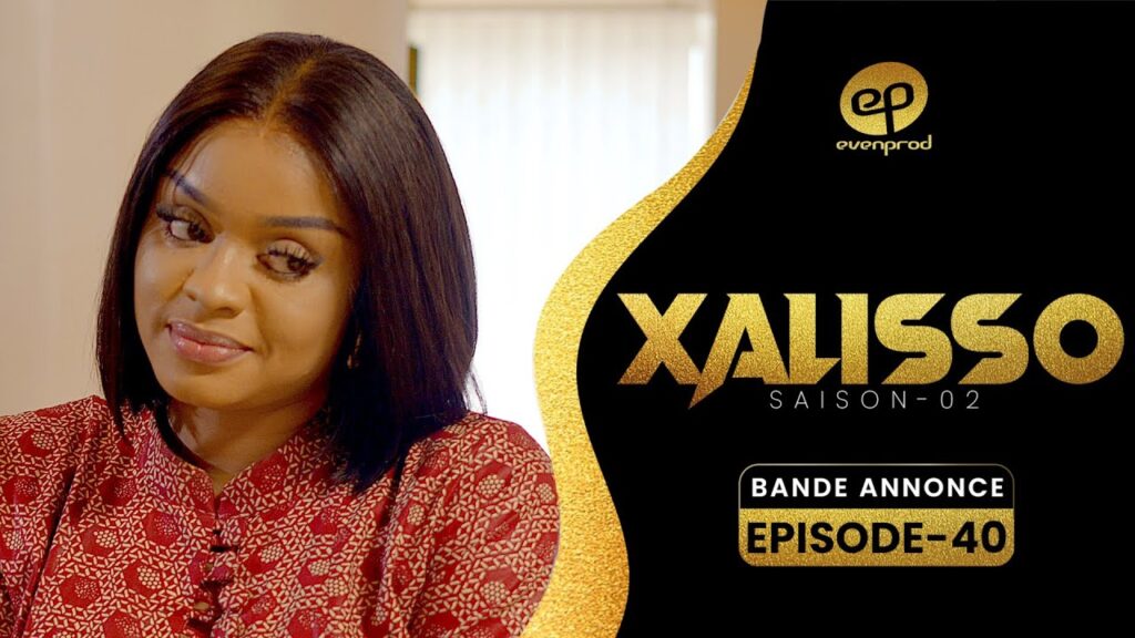 Série – Xalisso – Saison 2 – Bande annonce de l&rsquo;épisode 40