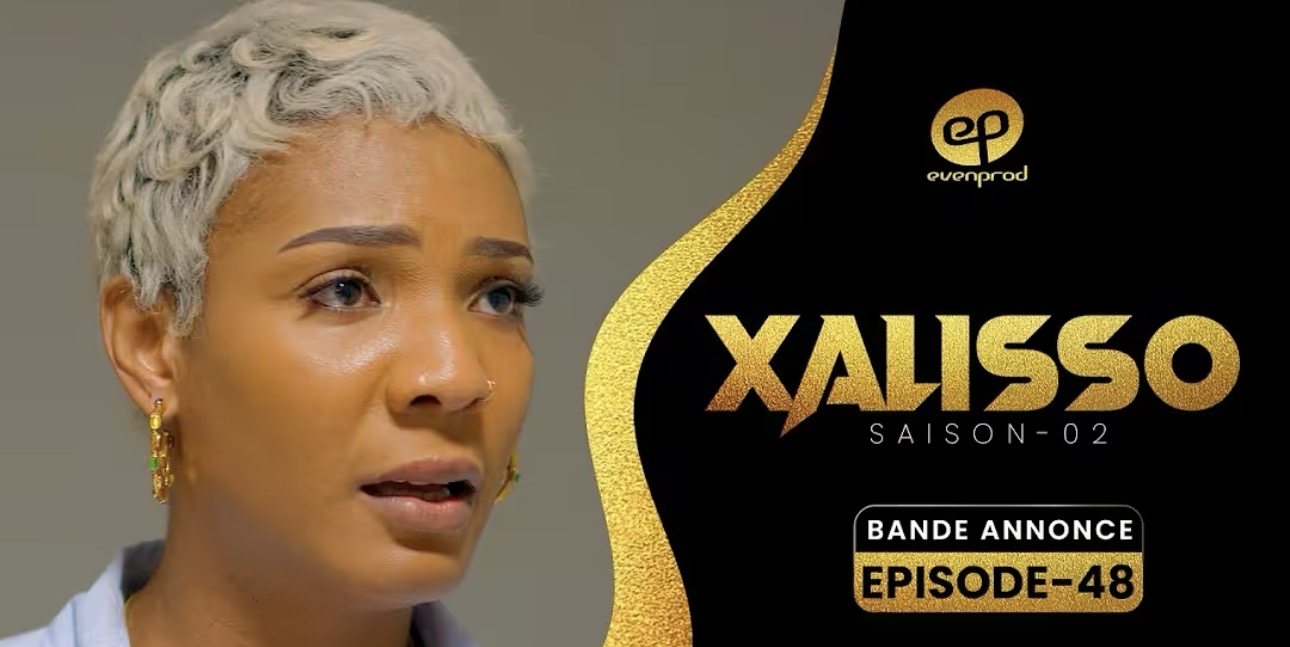(Vidéo) – Xalisso – Saison 2 – Épisode 48 – Bande annonce.
