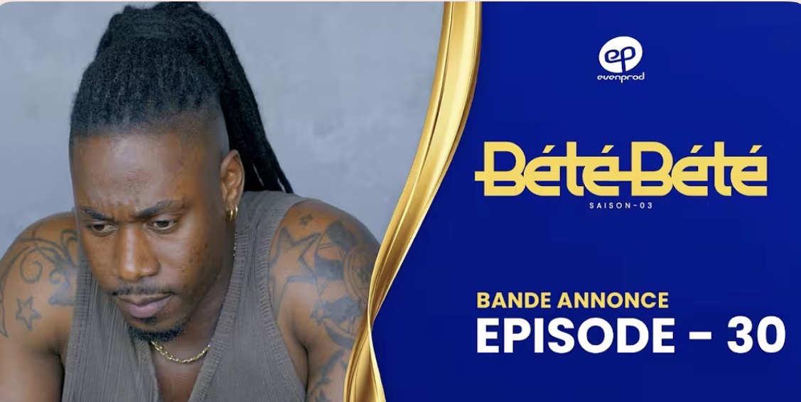 (Série) – Bété Bété – Saison 3 – Épisode 30 – Bande annonce.