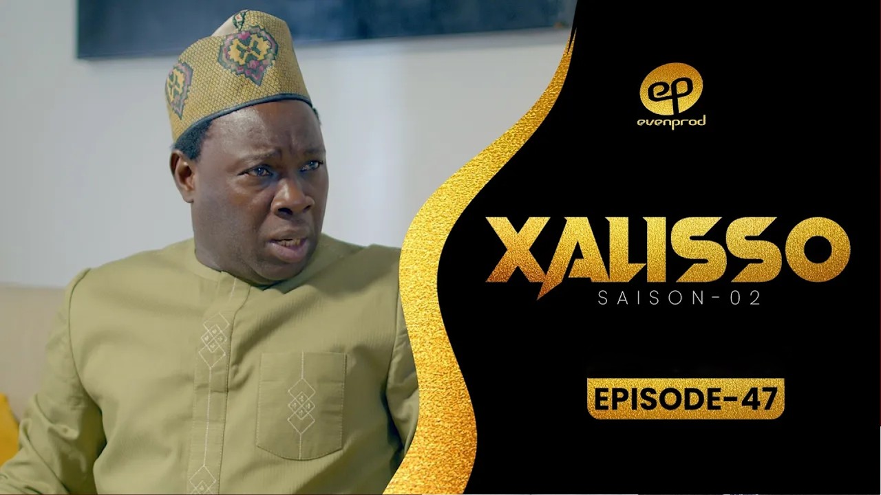 Série – Xalisso – Saison 2 – Épisode 47