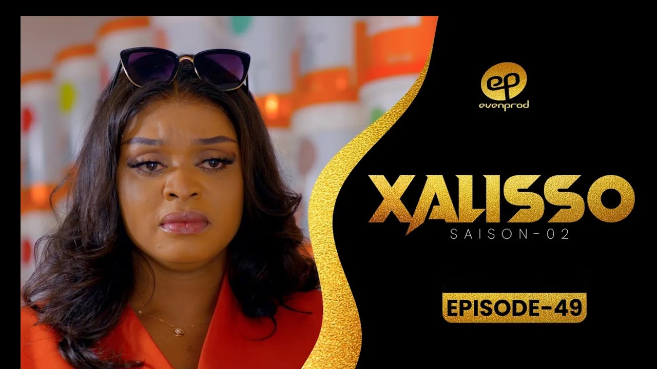 Série – Xalisso – Saison 2 – Épisode 49